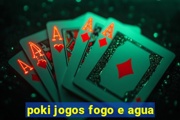 poki jogos fogo e agua